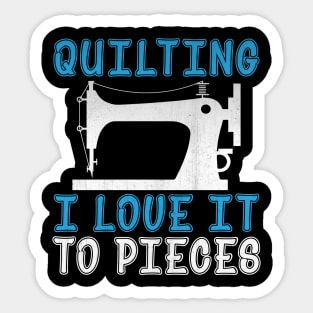 Quilting I Love It to Pieces Novelty Sewing Machine Quilt Design Sticker